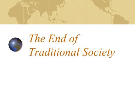 The End of Traditional Society. Europe in 1555 Medieval Religion (800—1300) The Christian Church was the center of everything. People lived according.