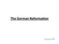 The German Reformation Lesson #3. Essential Questions 5. What was “reformed” with the Protestant Reformation? 6. What was the goal of the 95 Thesis?