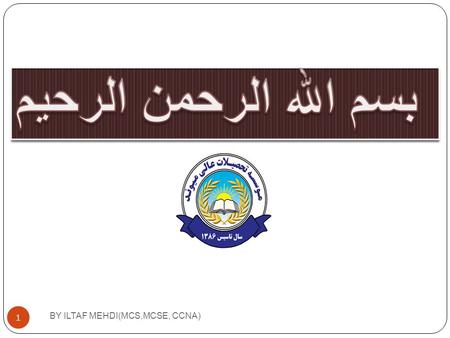 BY ILTAF MEHDI(MCS,MCSE, CCNA) 1. INSTRUCTOR: ILTAF MEHDI (MCS, MCSE, CCNA, Web Developer) BY ILTAF MEHDI(MCS,MCSE, CCNA) 2 Programming Fundamentals Chapter.