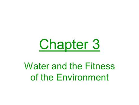 Chapter 3 Water and the Fitness of the Environment.