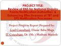 Project Progress Report Prepared by: Lead Consultant: Eliazar Babu Muga IT Consultant: Dr. (Ms.) Muthoni Masinde 1 PROJECT TITLE: Review of ENS for National.