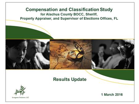 Compensation and Classification Study for Alachua County BOCC, Sheriff, Property Appraiser, and Supervisor of Elections Offices, FL 1 March 2016 Results.