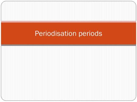 Periodisation periods. Preparatory period Usually the longest and occurs during the time of the year when there are no competitions The major emphasis.