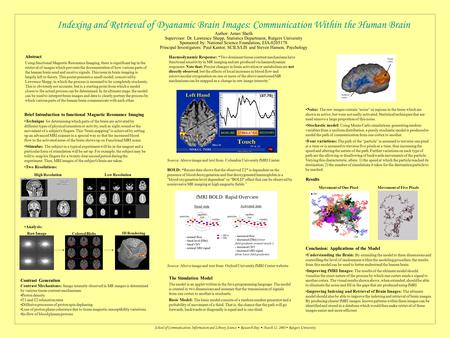 Indexing and Retrieval of Dyanamic Brain Images: Communication Within the Human Brain Author: Arnav Sheth Supervisor: Dr. Lawrence Shepp, Statistics Department,