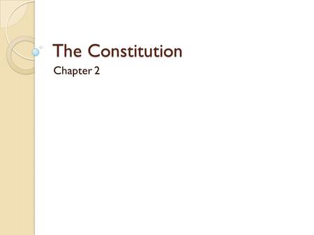 The Constitution Chapter 2. I Problem of Liberty A. The Colonial Mind B. The Real Revolution C. Confederation Weakness ◦ Formed during the Revolutionary.