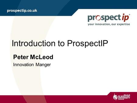 Peter McLeod Innovation Manger Introduction to ProspectIP.