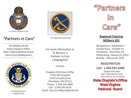 “Partners in Care” An initiative of the State Chaplain’s Office West Virginia National Guard Joint Forces Headquarters For more information or To Become.