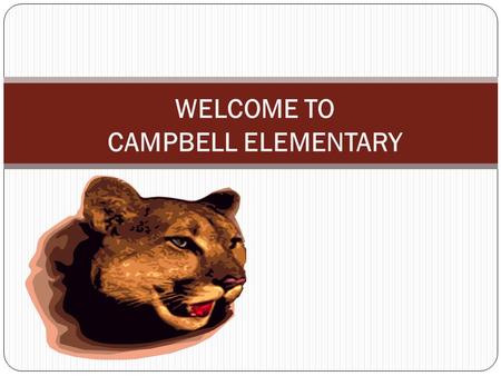 WELCOME TO CAMPBELL ELEMENTARY. Kindergarten Team Ashley Gazaway D’Ann Lavine Patricia Morgan Deborah Janecek (Team Leader)