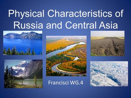 Physical Characteristics of Russia and Central Asia Francisci WG.4.