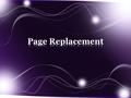 1.Why we need page replacement? 2.Basic page replacement technique. 3.Different type of page replacement algorithm and their examples.