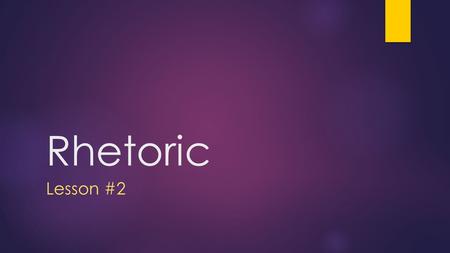 Rhetoric Lesson #2. Writing Tip of the Day #1 – Active vs. Passive Voice  Active voice: Subject of the sentence conducts the action (simple subject-verb.