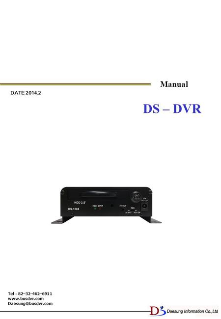 DATE 2014.2 Manual DS – DVR Tel : 82–32-462–6911