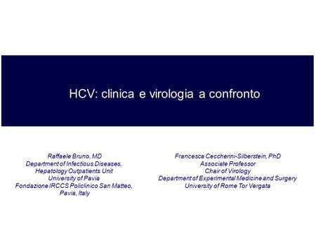 This program is supported by educational grants from Raffaele Bruno, MD Department of Infectious Diseases, Hepatology Outpatients Unit University of Pavia.