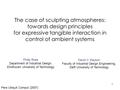 1 The case of sculpting atmospheres: towards design principles for expressive tangible interaction in control of ambient systems Pers Ubiquit Comput (2007)