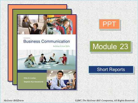 McGraw-Hill/Irwin PPT Module 23 Short Reports ©2007, The McGraw-Hill Companies, All Rights Reserved.