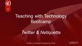 Teaching with Technology Bootcamp Twitter & Netiquette.