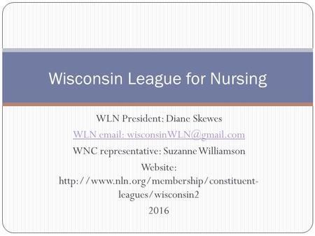 WLN President: Diane Skewes WLN   WNC representative: Suzanne Williamson Website: