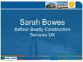 Sarah Bowes Balfour Beatty Construction Services UK.