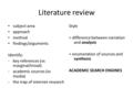 Literature review subject area approach method findings/arguments Identify: -key references (vs marginal/trivial) -academic sources (vs media) -the trap.