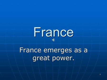 1 France France emerges as a great power. 2 Henry IV First of the Burbon family to be king. First of the Burbon family to be king. He realized that by.