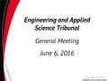 Engineering and Applied Science Tribunal June 6, 2016 General Meeting.