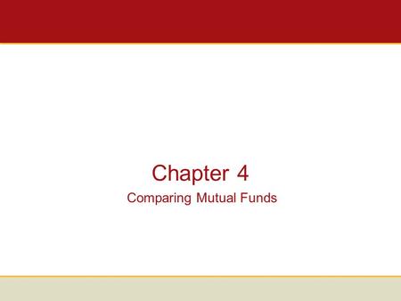 Chapter 4 Comparing Mutual Funds. Categories of Mutual Funds There are 4 main categories of mutual funds: –Money market funds. –Bond funds. –Stock funds.