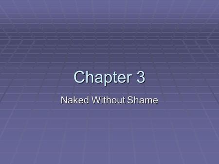 Chapter 3 Naked Without Shame. Bridging the Gap  Introduction  Original Sin – first human offense against God  Original Man (human) – period of human.