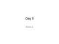 Day 9 Block 2. World History 2 Period 1 Imagine: That you are 13 years old in the country. Your parents don't have a job they make money by selling.