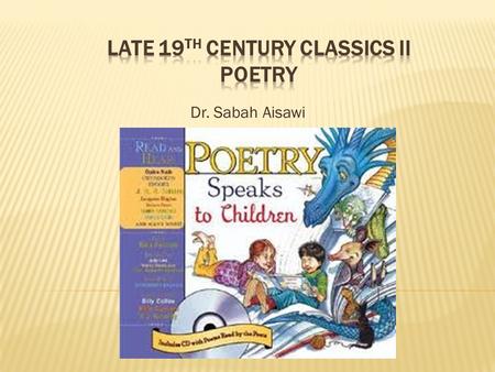 Dr. Sabah Aisawi.  Poetry allows children to experience the world with new understanding and share feelings, experiences and vision with the poet. 