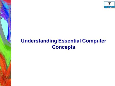 Understanding Essential Computer Concepts. Objectives Investigate types of computers Examine computer systems Examine input devices Examine output devices.