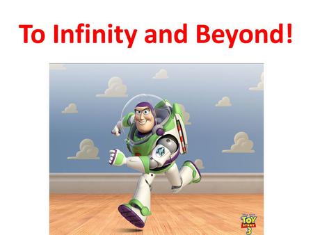 To Infinity and Beyond!. Paradox A paradox is a seemingly consistent, logical argument that nonetheless ends with a ridiculous conclusion Like the story.