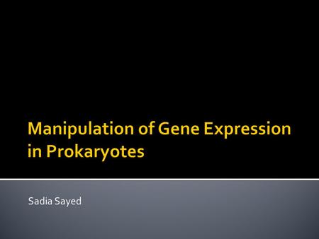 Sadia Sayed. The expression of the cloned gene in a selected host organism. It does not necessarily ensure that it will be successfully expressed. A high.