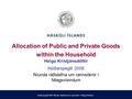 Þjóðarspegill 2008: Níunda ráðstefna um rannsóknir í félagsvísindum Allocation of Public and Private Goods within the Household Helga Kristjánsdóttir Þjóðarspegill.