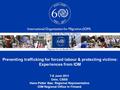 1 Preventing trafficking for forced labour & protecting victims: Experiences from IOM International Organization for Migration (IOM) 7-8 June 2011 Oslo,