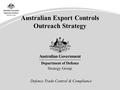 Australian Export Controls Outreach Strategy Defence Trade Control & Compliance.