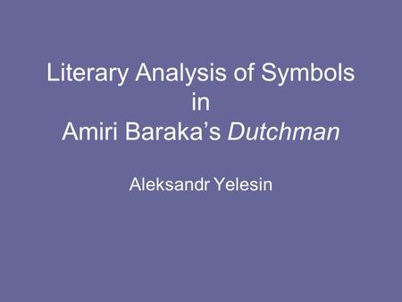 Literary Analysis of Symbols in Amiri Baraka’s Dutchman