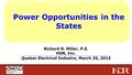 Power Opportunities in the States Richard R. Miller, P.E. HDR, Inc. ___________________________________________________________________________________________________________________________________________________________________________________________