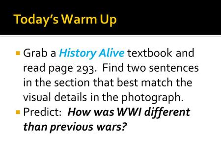  Grab a History Alive textbook and read page 293. Find two sentences in the section that best match the visual details in the photograph.  Predict: How.