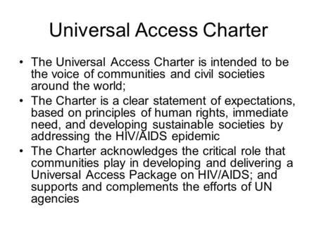 Universal Access Charter The Universal Access Charter is intended to be the voice of communities and civil societies around the world; The Charter is a.