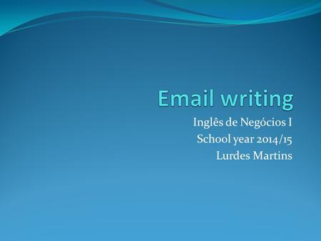 Inglês de Negócios I School year 2014/15 Lurdes Martins.