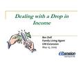 Dealing with a Drop in Income Bev Doll Family Living Agent UW-Extension May 15, 2009.