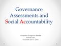 Governance Assessments and Social Accountability Angelita Gregorio-Medel ANSA-EAP October 2011, Oslo.