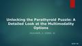 Unlocking the Parathyroid Puzzle: A Detailed Look at the Multimodality Options Faulkner, A. Gibbs, w. EEDE-168.