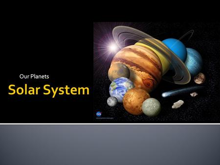 Our Planets.  1 st Planet after the sun (36 MILLION miles!)  Size of the moon  Completes orbit around the sun in 88 days  Mostly iron.