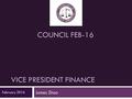 VICE PRESIDENT FINANCE James Zhao February 2016 COUNCIL FEB-16.