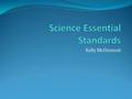 Kelly McDermott. Essential standards are just a modified standard course of study that will be periodically revised to keep pace with the needs of our.