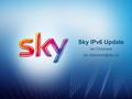 Sky IPv6 Update Ian Dickinson