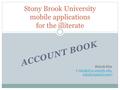 ACCOUNT BOOK Stony Brook University mobile applications for the illiterate Raksik Kim (