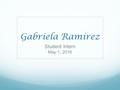 Gabriela Ramirez Student Intern May 1, 2016. SERVICE Balancing Life  Organize: take notes, make lists, schedule my activities  Adapting the right mindset: