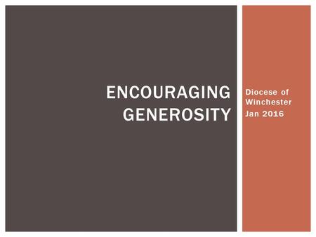 ENCOURAGING GENEROSITY Diocese of Winchester Jan 2016.